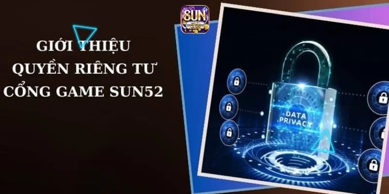 Chính Sách Bảo Mật Sun52 1 Bảo mật nghiêm ngặt quyền riêng tư