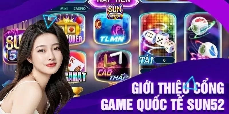 Giới Thiệu Sun52: Sân Chơi Đẳng Cấp Hàng Đầu Châu Á 1 Tìm hiểu về cổng game Sun52