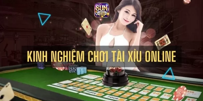 Tài xỉu Sun52 nhà cái uy tín, an toàn 2 Kinh nghiệm chơi luôn thắng