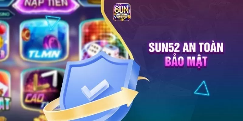Đăng ký tài khoản Sun52 nhận ngay đãi ngộ 50K miễn phí 2 Các chính sách bảo mật tại Sun52